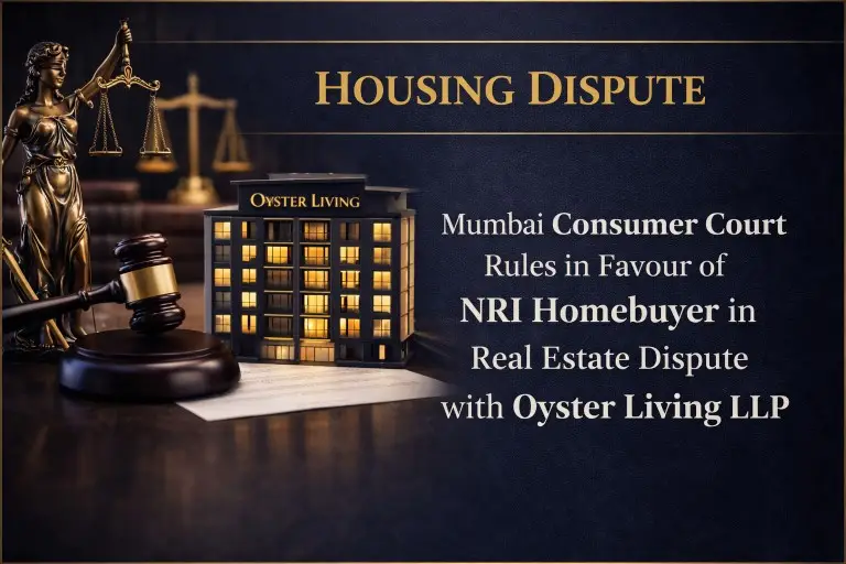 Agnihotri Legal Advocates : Mumbai Consumer Court Rules in Favour of NRI Homebuyer in Real Estate Dispute with Oyster Living LLP